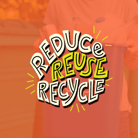 Reduce, Reuse, RECYCLE